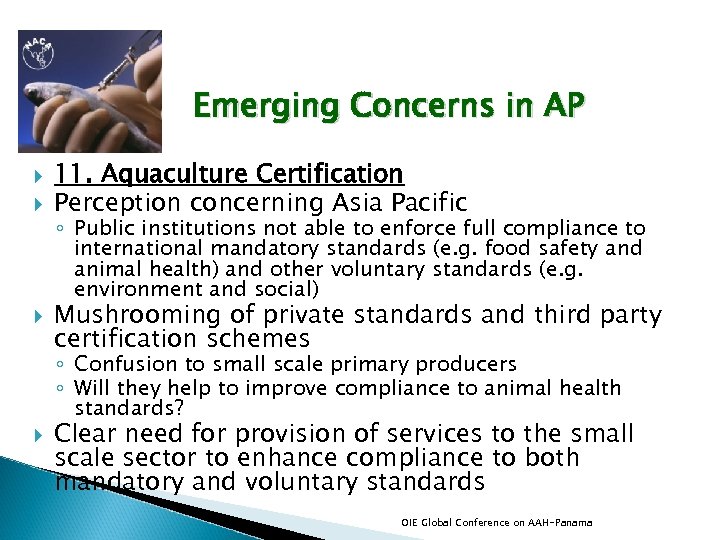 Emerging Concerns in AP 11. Aquaculture Certification Perception concerning Asia Pacific ◦ Public institutions