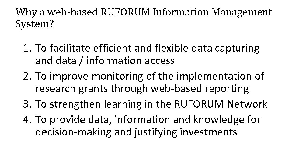 Why a web-based RUFORUM Information Management System? 1. To facilitate efficient and flexible data