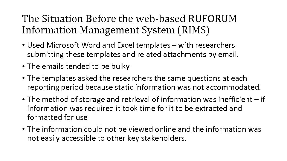 The Situation Before the web-based RUFORUM Information Management System (RIMS) • Used Microsoft Word