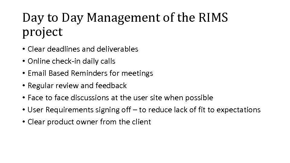 Day to Day Management of the RIMS project • Clear deadlines and deliverables •