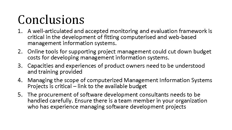 Conclusions 1. A well-articulated and accepted monitoring and evaluation framework is critical in the