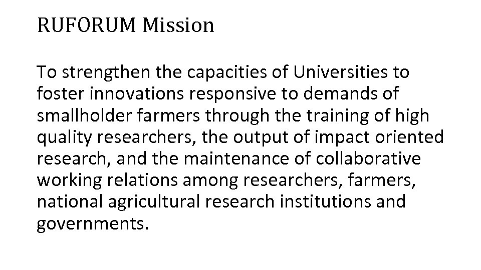 RUFORUM Mission To strengthen the capacities of Universities to foster innovations responsive to demands