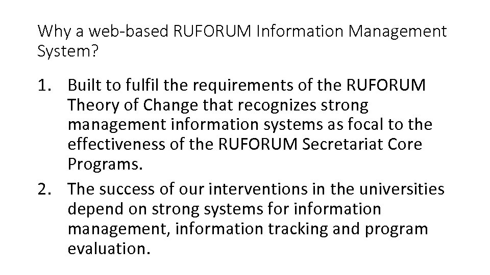 Why a web-based RUFORUM Information Management System? 1. Built to fulfil the requirements of