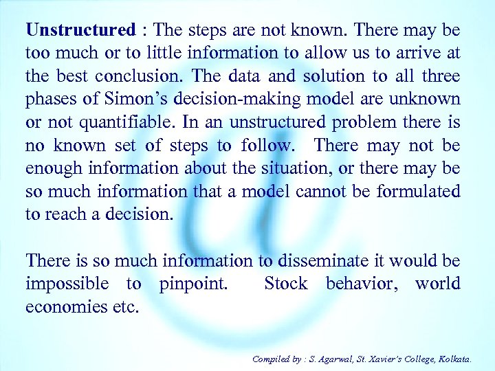 Unstructured : The steps are not known. There may be too much or to