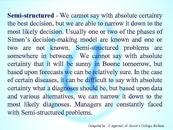Semi-structured - We cannot say with absolute certainty the best decision, but we are