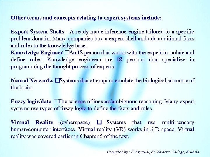 Other terms and concepts relating to expert systems include: Expert System Shells - A