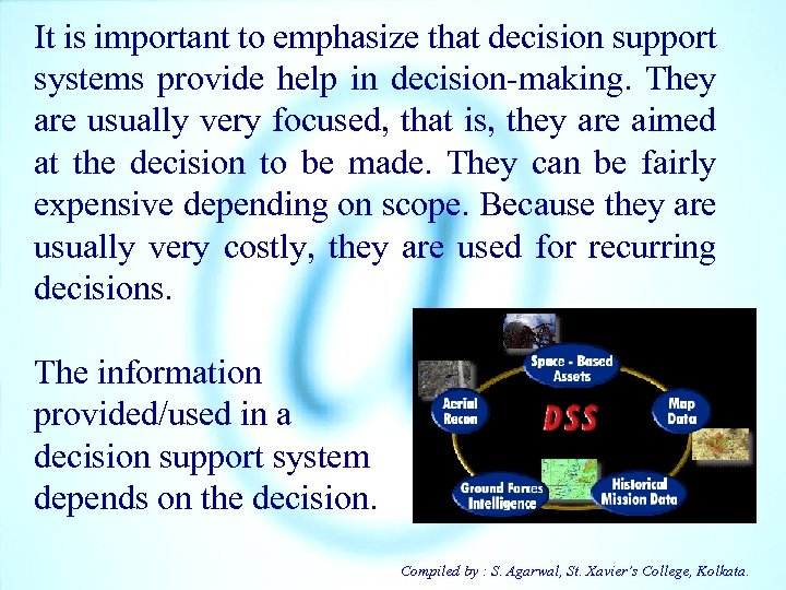 It is important to emphasize that decision support systems provide help in decision-making. They