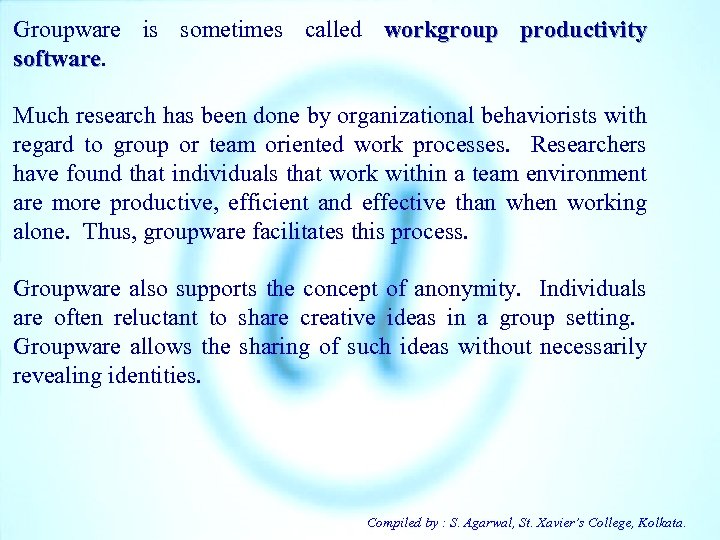 Groupware is sometimes called workgroup productivity software Much research has been done by organizational