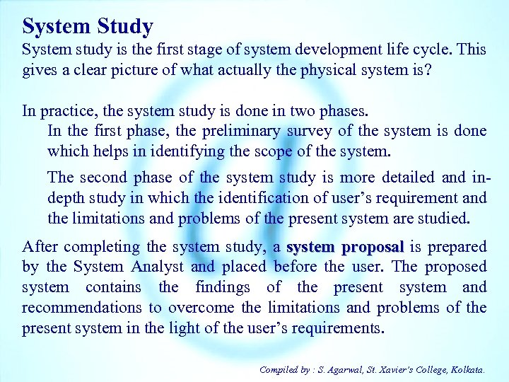System Study System study is the first stage of system development life cycle. This