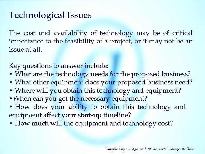 Technological Issues The cost and availability of technology may be of critical importance to