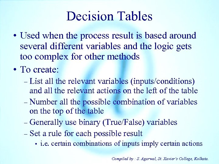 Decision Tables • Used when the process result is based around several different variables