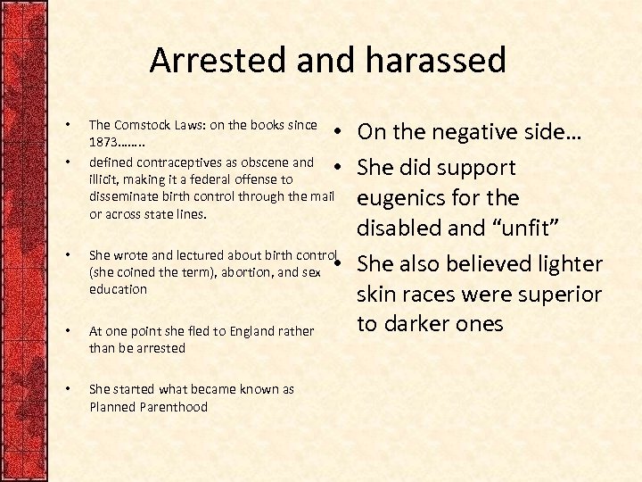 Arrested and harassed • • • On the negative side… • She did support