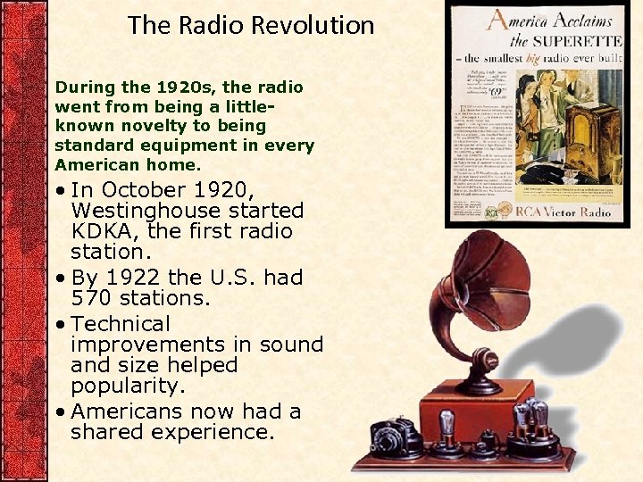 The Radio Revolution During the 1920 s, the radio went from being a littleknown