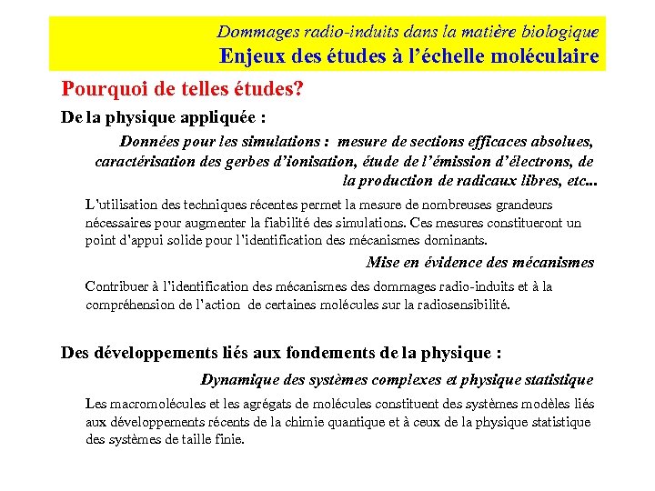 Dommages radio-induits dans la matière biologique Enjeux des études à l’échelle moléculaire Pourquoi de