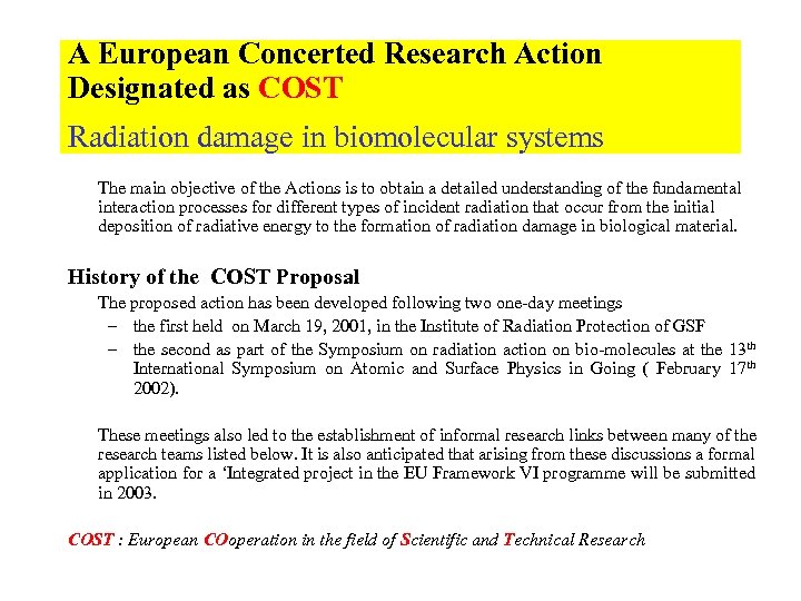 A European Concerted Research Action Designated as COST Radiation damage in biomolecular systems The