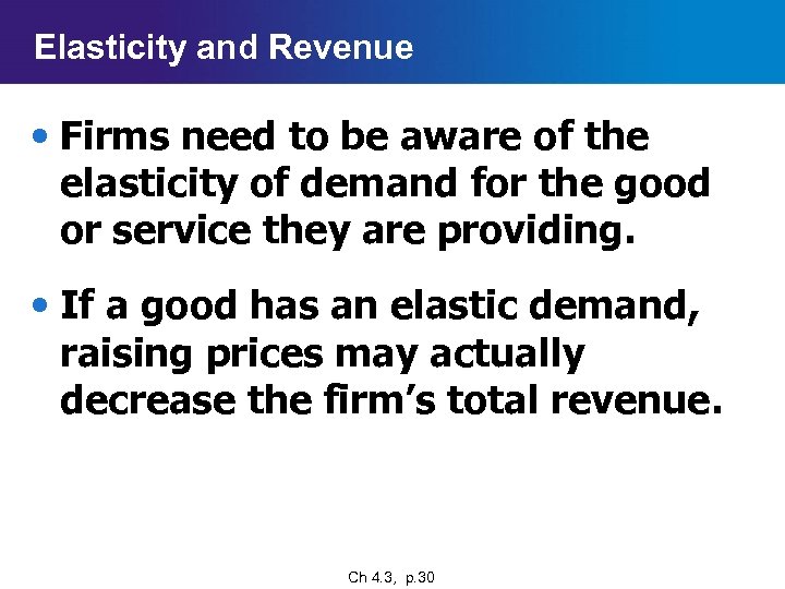 Elasticity and Revenue • Firms need to be aware of the elasticity of demand