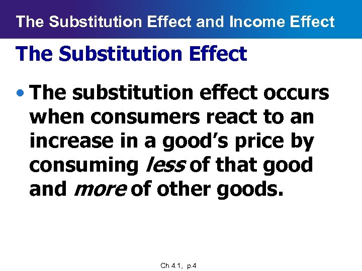 The Substitution Effect and Income Effect The Substitution Effect • The substitution effect occurs