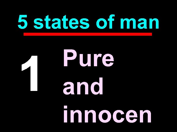 5 states of man 1 Pure and innocen 