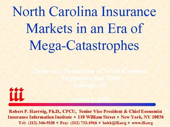 North Carolina Insurance Markets in an Era of Mega-Catastrophes Insurance Federation of North Carolina