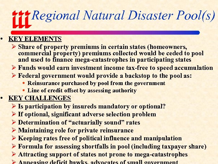 Regional Natural Disaster Pool(s) • KEY ELEMENTS Ø Share of property premiums in certain