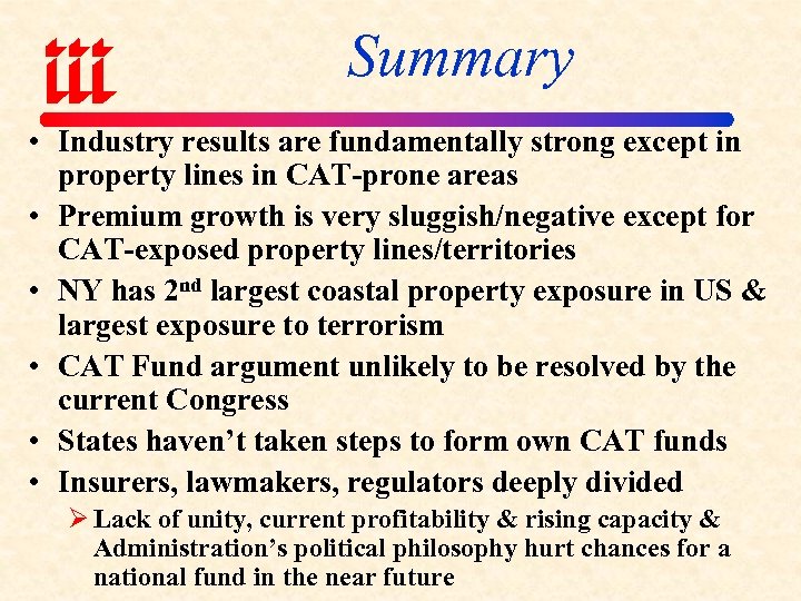 Summary • Industry results are fundamentally strong except in property lines in CAT-prone areas