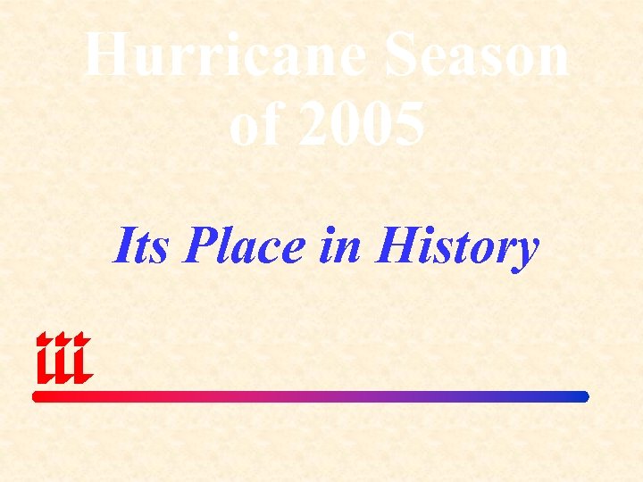 Hurricane Season of 2005 Its Place in History 