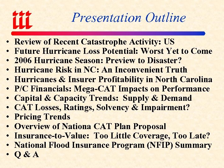 Presentation Outline • • • • Review of Recent Catastrophe Activity: US Future Hurricane