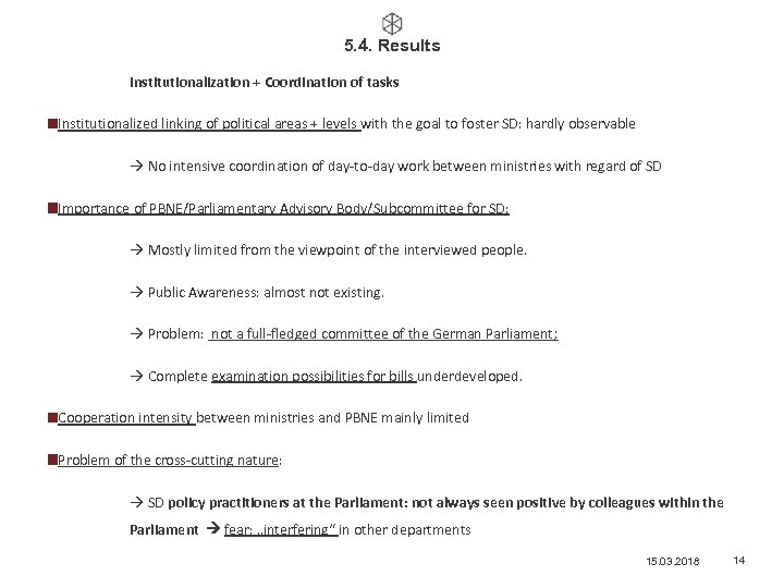 5. 4. Results Institutionalization + Coordination of tasks Institutionalized linking of political areas +