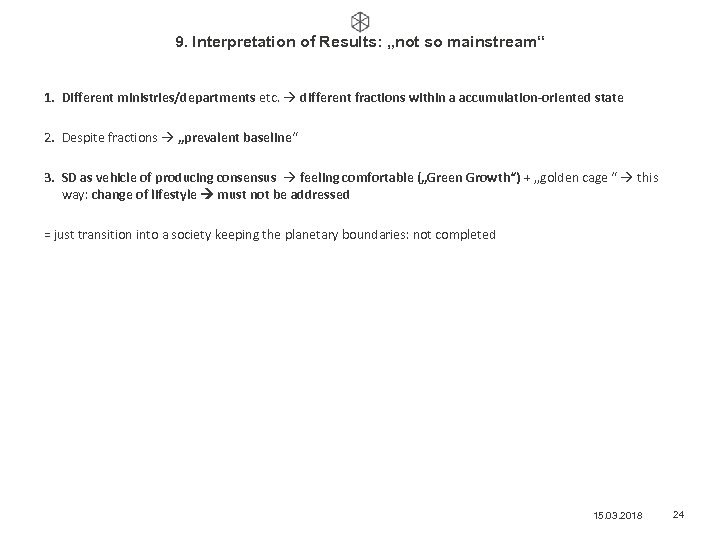 9. Interpretation of Results: „not so mainstream“ 1. Different ministries/departments etc. different fractions within