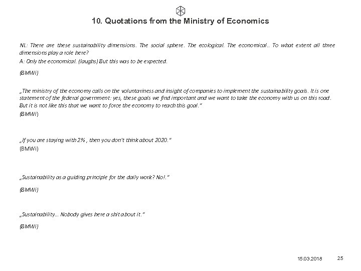 10. Quotations from the Ministry of Economics NL: There are these sustainability dimensions. The