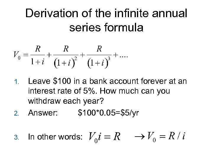Derivation of the infinite annual series formula 2. Leave $100 in a bank account
