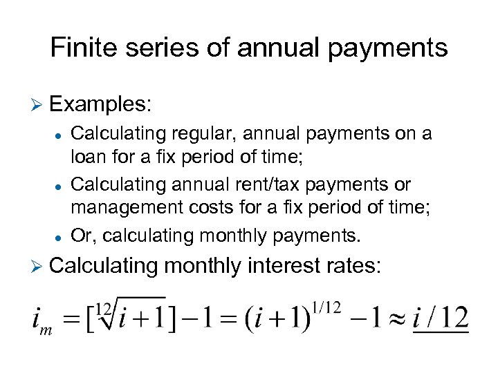 Finite series of annual payments Ø Examples: l l l Calculating regular, annual payments