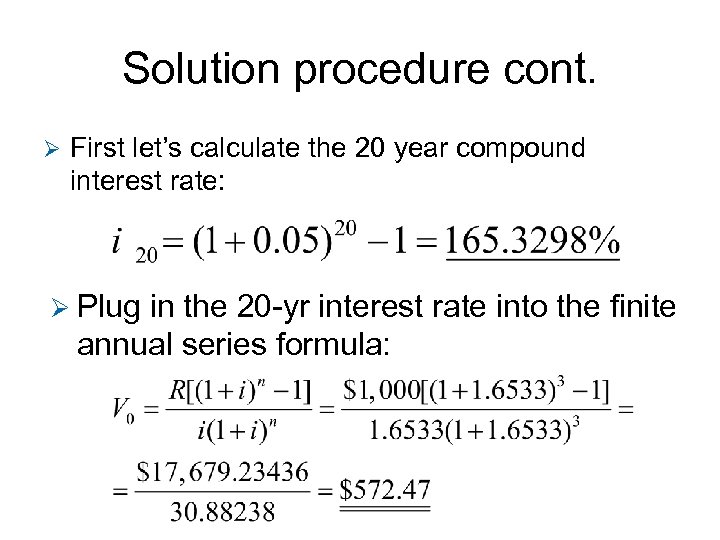 Solution procedure cont. Ø First let’s calculate the 20 year compound interest rate: Ø