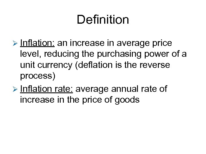 Definition Ø Inflation: an increase in average price level, reducing the purchasing power of