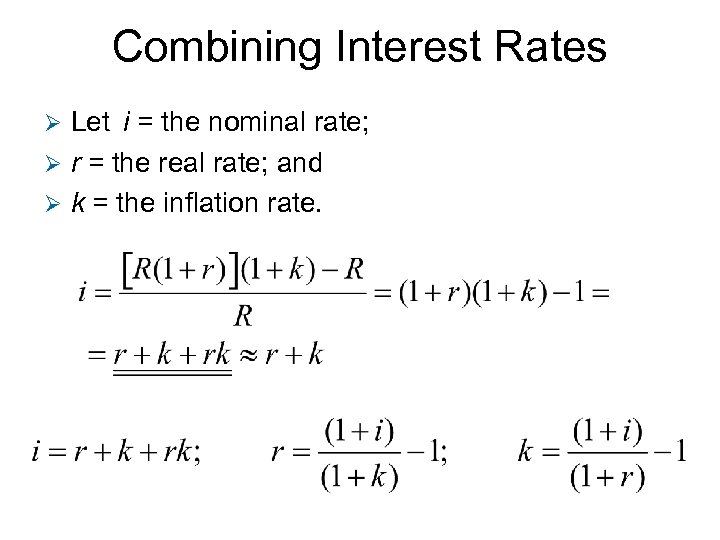 Combining Interest Rates Let i = the nominal rate; Ø r = the real