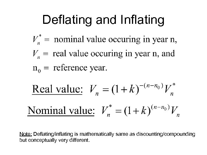 Deflating and Inflating Note: Deflating/inflating is mathematically same as discounting/compounding but conceptually very different.