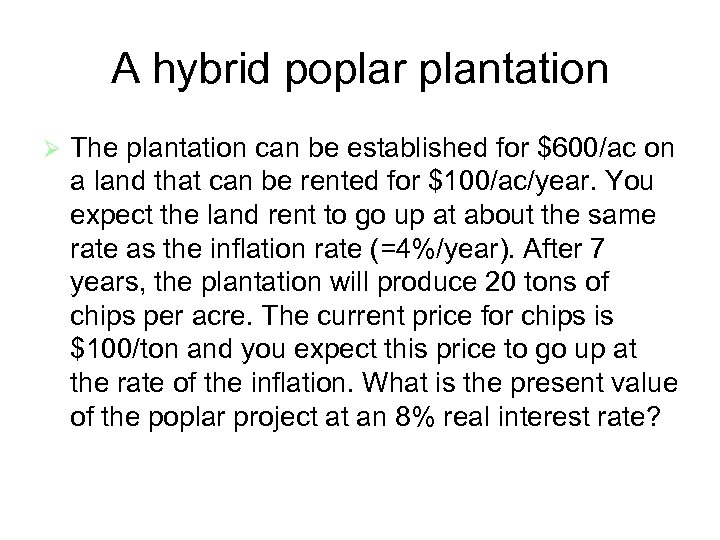 A hybrid poplar plantation Ø The plantation can be established for $600/ac on a