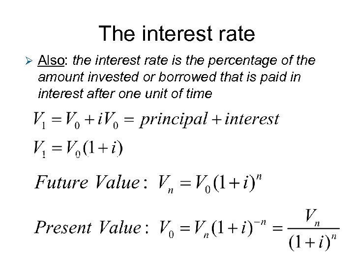 The interest rate Ø Also: the interest rate is the percentage of the amount