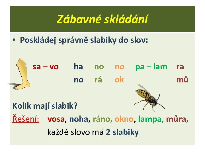 Zábavné skládání • Poskládej správně slabiky do slov: sa – vo ha no no