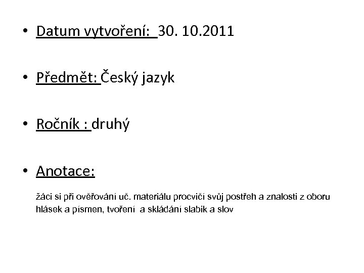  • Datum vytvoření: 30. 10. 2011 • Předmět: Český jazyk • Ročník :