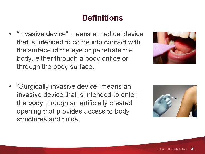 Definitions • “Invasive device” means a medical device that is intended to come into