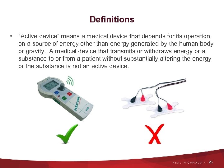 Definitions • “Active device” means a medical device that depends for its operation on