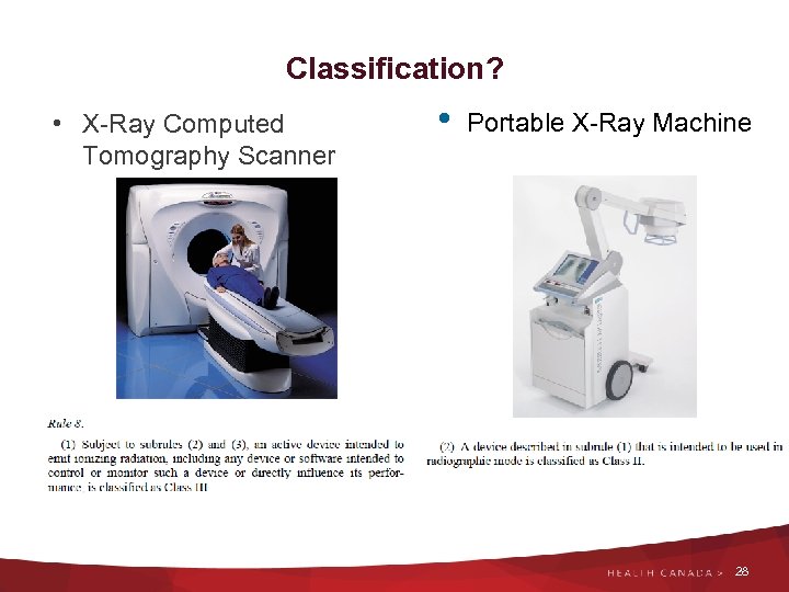 Classification? • X-Ray Computed Tomography Scanner • Portable X-Ray Machine 28 