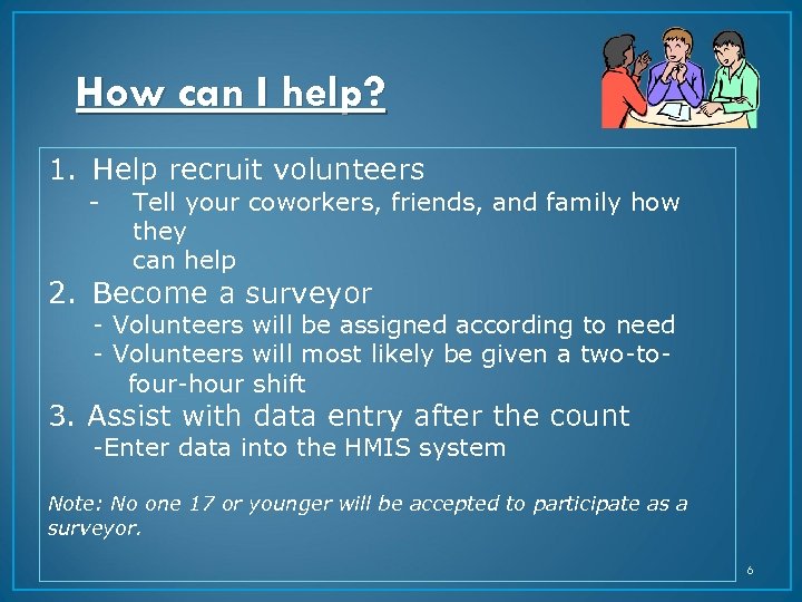 How can I help? 1. Help recruit volunteers - Tell your coworkers, friends, and
