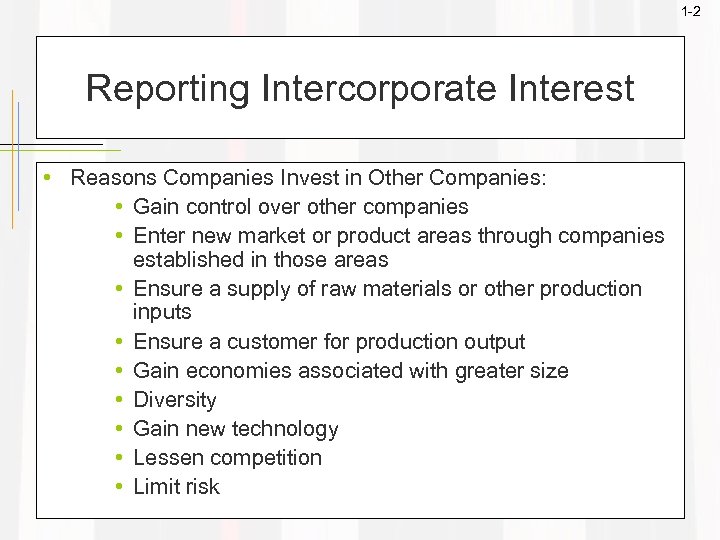 1 -2 Reporting Intercorporate Interest • Reasons Companies Invest in Other Companies: • Gain