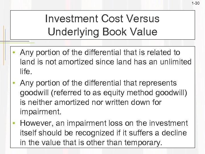 1 -30 Investment Cost Versus Underlying Book Value • Any portion of the differential