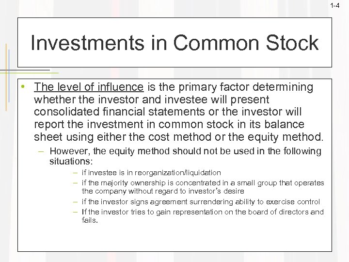 1 -4 Investments in Common Stock • The level of influence is the primary
