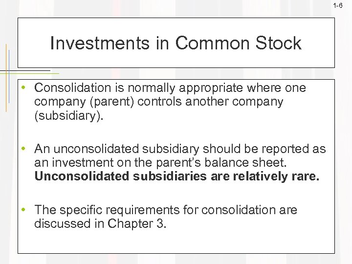 1 -6 Investments in Common Stock • Consolidation is normally appropriate where one company
