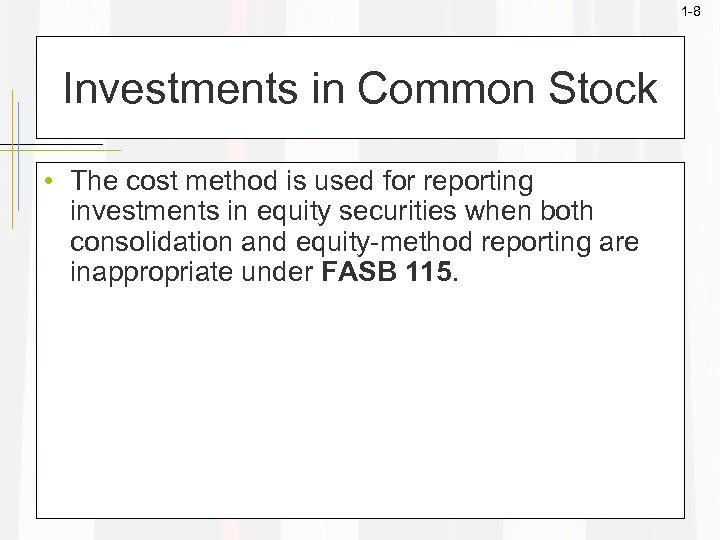 1 -8 Investments in Common Stock • The cost method is used for reporting