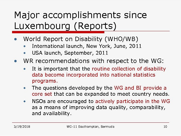 Major accomplishments since Luxembourg (Reports) • World Report on Disability (WHO/WB) • • International